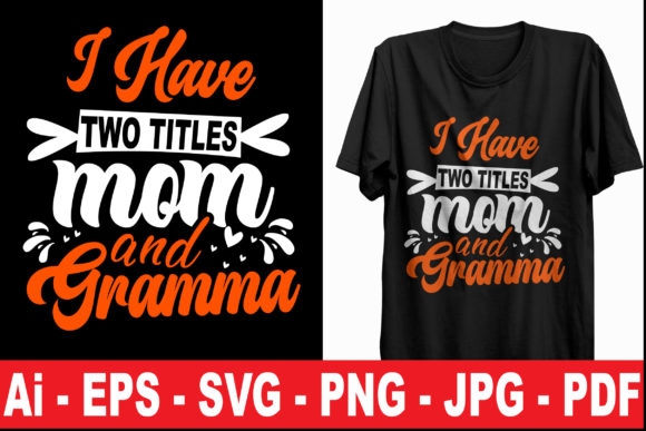 Download I Have Two Titles Mom and Gramma T Shirt - Gramma Collection