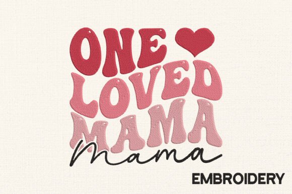Download One Loved Mama Embroidery Design - Premium Resources